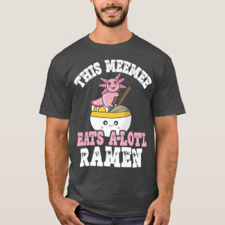 Funny Meemee Ramen Axolotl Puff Diese Sitzung isst T-Shirt