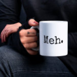 Funny Meh Tasse<br><div class="desc">Diese Funny Meh Tasse ist perfekt für alle,  die nur Meh sind!</div>