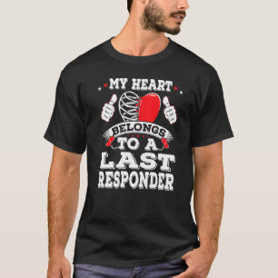 Funny mein Herz gehört zu einem letzten Responder T-Shirt