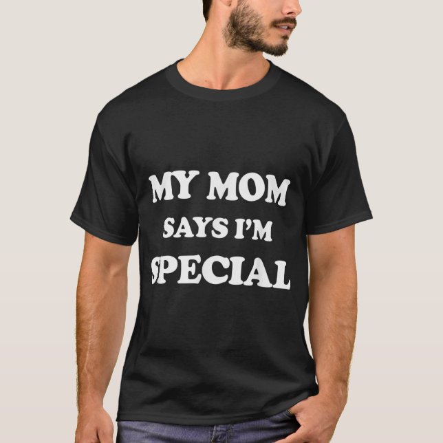 Funny meine Mama sagt, ich bin ein besonderer T -  T-Shirt (Vorderseite)