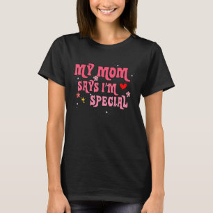 Funny meine Mama sagt, ich bin eine Spezialität fü T-Shirt