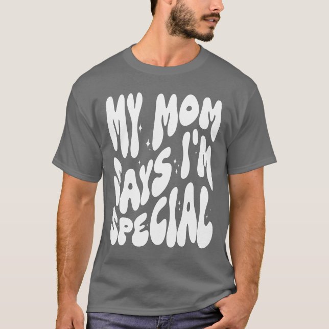 Funny meine Mama sagt, ich bin eine Spezialität fü T-Shirt (Vorderseite)