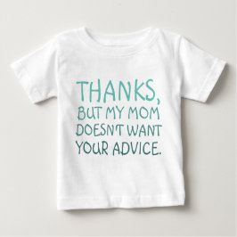 Funny Meine Mutter will deinen Ratschlag nicht Baby T-shirt