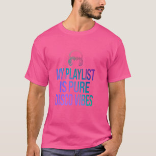 Funny meine Playlist is Pure Disco Vibes 70er Musi T-Shirt