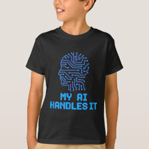 Funny Meme Ai handles it Artificial Roboter Spaß T-Shirt
