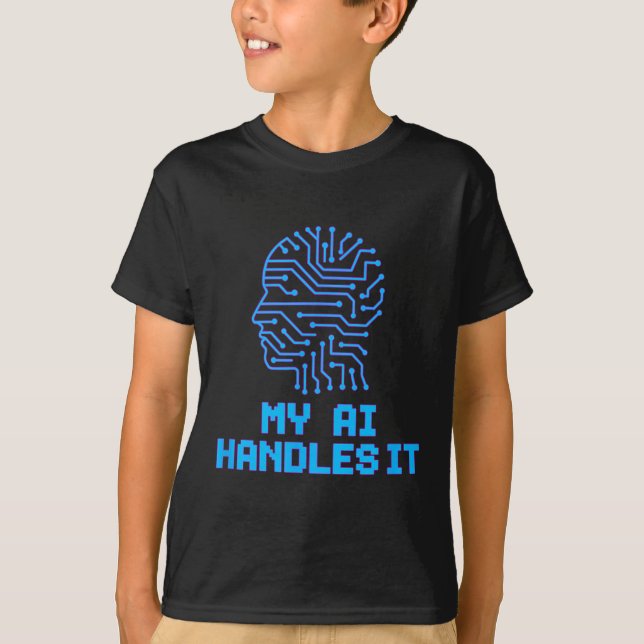 Funny Meme Ai handles it Artificial Roboter Spaß T-Shirt (Vorderseite)