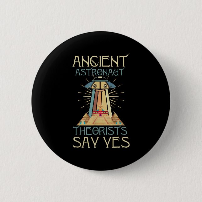 Funny Meme Ancient Astronaut Theorists sagen Ja-Qu Button (Vorderseite)