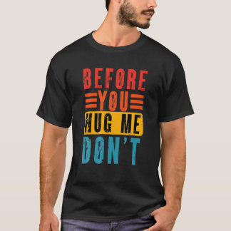 Funny Meme, bevor du mich umarmst, Vintag nicht Sa T-Shirt