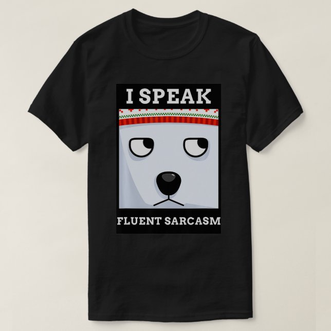 FUNNY MEME DESIGN I SPEAK FLUENT SARCASM  T-Shirt (Design vorne)