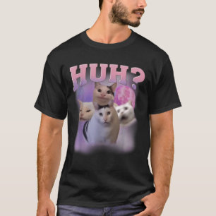 Funny Meme Huh Cat Shirt Cat Lovers Spaß