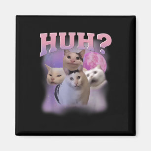 Funny Meme Huh Cat Shirt Cat Lovers Spaß Magnet