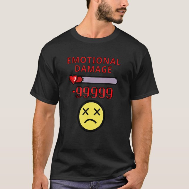 Funny Meme Roll für emotionale Schäden T-Shirt (Vorderseite)