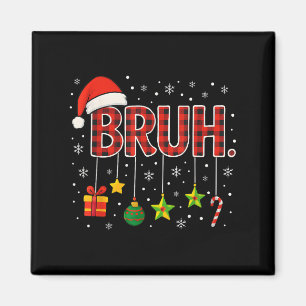Funny Meme Sprichwort Bruh Christmas Bro Begrüßung Magnet