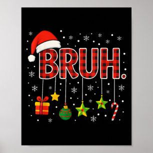Funny Meme Sprichwort Bruh Christmas Bro Begrüßung Poster