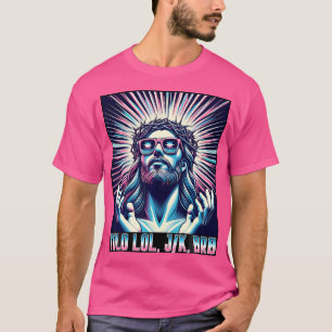 Funny Meme Zitat Christlich Spaß Yolo Lol Jk Brb J T-Shirt