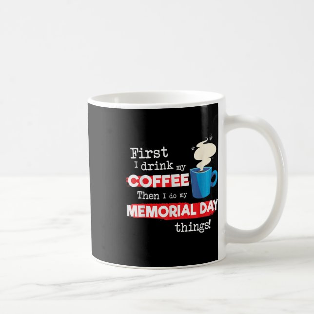 Funny Memorial Day Sprichwort, aber erste Kaffeeph Kaffeetasse (Rechts)