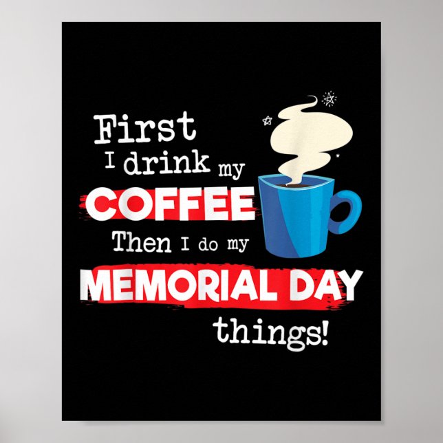 Funny Memorial Day Sprichwort, aber erste Kaffeeph Poster (Vorne)