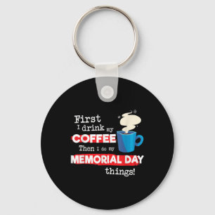 Funny Memorial Day Sprichwort, aber erste Kaffeeph Schlüsselanhänger