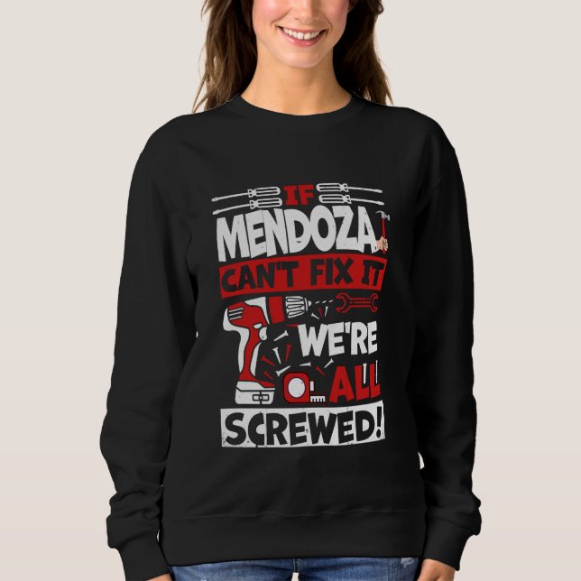 Funny Mendoza. Wenn Mendoza es nicht reparieren ka Sweatshirt (Vorderseite)