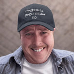 Funny Men's Es braucht Bälle zum Golf, wie ich es  Bestickte Baseballkappe<br><div class="desc">Vatertag,  Geburtstag oder einfach nur weil. "Es braucht Bälle zum Golf wie ich". Der lustige Hut für Vater,  Opa,  Onkel,  Farbwechsel und Anpassung an Ihre Bedürfnisse.</div>