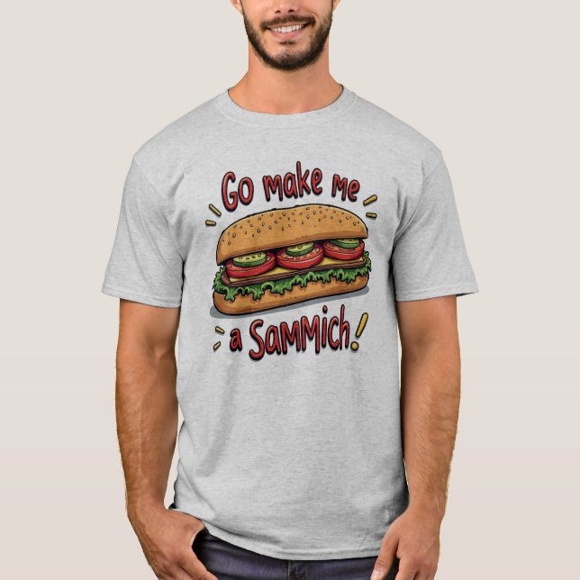 Funny Men's Go macht mich zum Sammich-T - Shirt (Vorderseite)