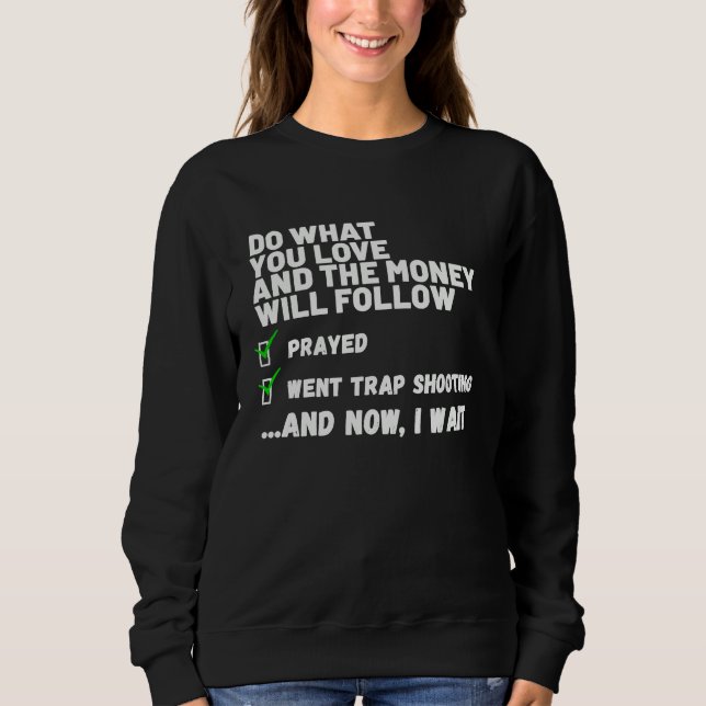Funny Mens Womens Christian Prayed Went Trap Shoot Sweatshirt (Vorderseite)