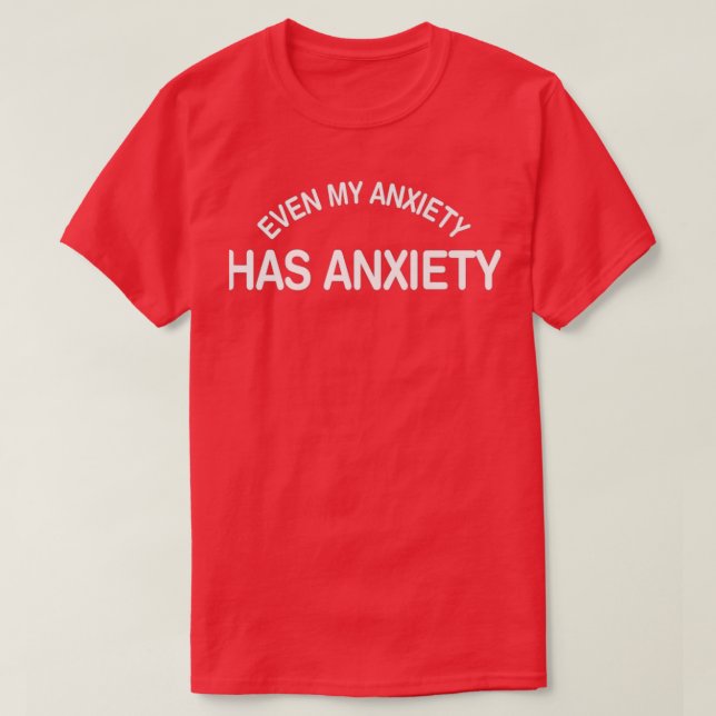Funny Mental Health Zitat auch meine Angst hat Anx T-Shirt (Design vorne)