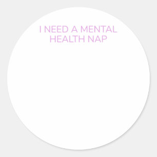 Funny Mental Health Zitat benötigt ein Health Nick Runder Aufkleber