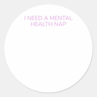 Funny Mental Health Zitat benötigt ein Health Nick Runder Aufkleber
