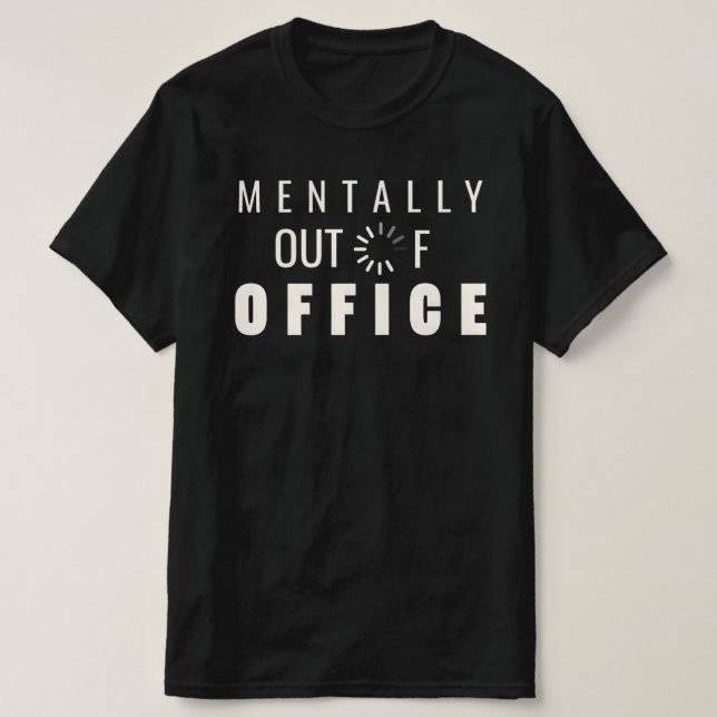 Funny Mentally Out of Office Loading Graphic Digit T-Shirt (Design vorne)