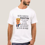 Funny Mentor Birthday Bestes Geschenk T-Shirt<br><div class="desc">Geschenke für Männer,  Frauen,  Jungen,  Kinder,  Paare und Gruppen. Ideal für Geburtstage,  Geburtstage,  Anniversaries,  Schule,  Abschluss,  Feiertage,  Weihnachten.</div>