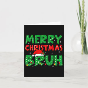 Funny MerChristmas Bruh Meme Funny Sprichwort Boys Karte