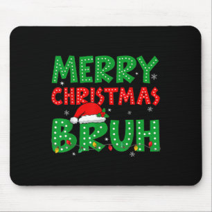 Funny MerChristmas Bruh Meme Funny Sprichwort Boys Mousepad