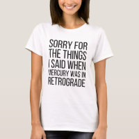 Funny Mercury Retrograde T - Shirt