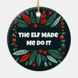 Funny Merry und Bright Elf haben mich dazu gebrach Keramik Ornament