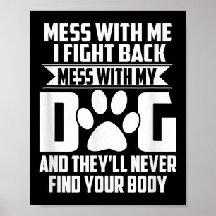 Funny Mess mit meinem Hund sie nie Ihren Körper fi Poster