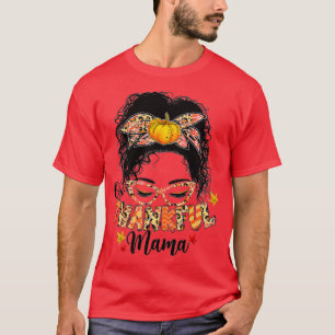 Funny Messy Bun One Thankful Mama Herbst Herbst al T-Shirt