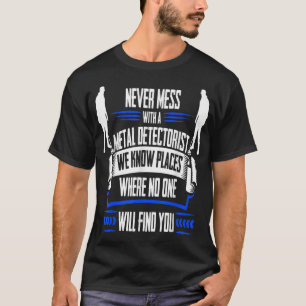 Funny Metal Detection    TWe Know Places  T-Shirt