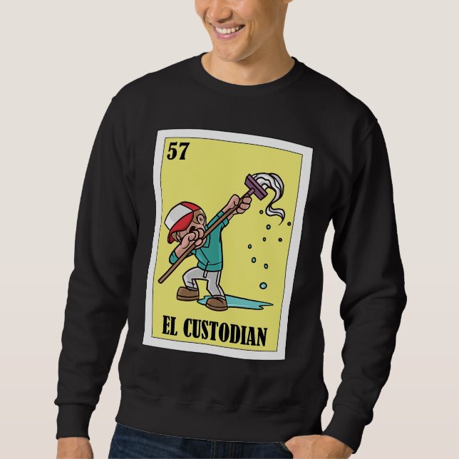 Funny Mexican for Janitors  El Custodian Sweatshirt (Vorderseite)