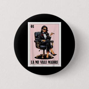 Funny Mexico Chingona Design - La Me Vale Madre Button
