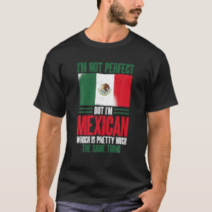 Funny Mexico Ich bin nicht perfekt, aber ich bin M T-Shirt