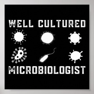 Funny Microbiology Well Cultured Microbiologist Poster