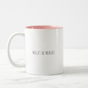 Funny Might Be Merlot Kaffee Wine Lover Spaß Zweifarbige Tasse