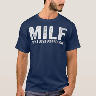 Funny MILF Diver Diving MILF Mann I Liebe Freedivi T-Shirt
