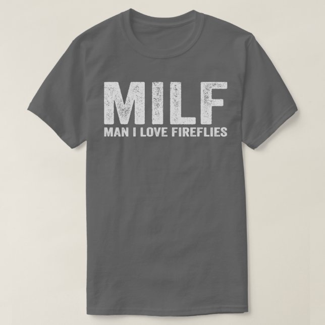 Funny MILF Firefly MILF Mann I Liebe Fireflies T-Shirt (Design vorne)