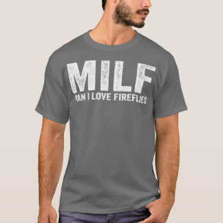 Funny MILF Firefly MILF Mann I Liebe Fireflies T-Shirt