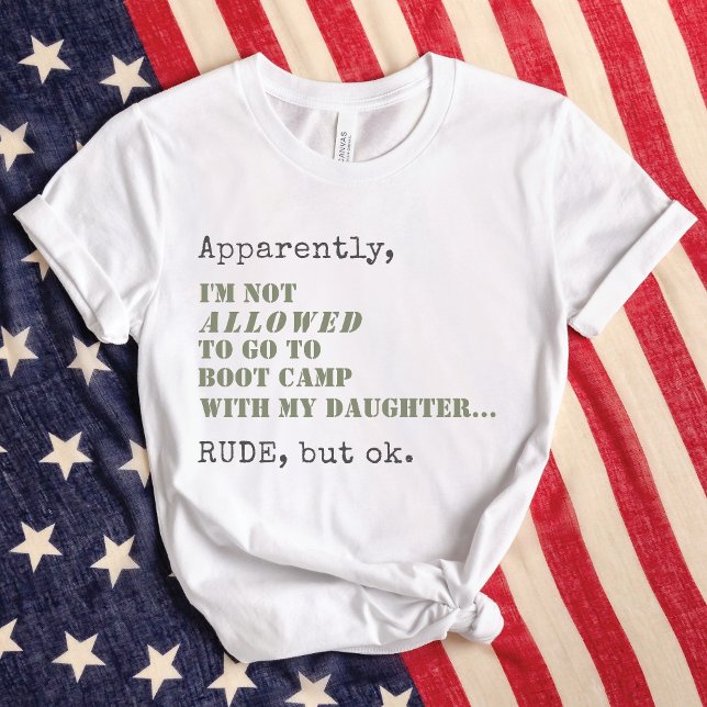 Funny Military Mama Boot Camp Rude aber OK Geschen T-Shirt (Apparently, I'm Not ALLOWED to go to Boot Camp with my daughter RUDE, but ok, funny military mom Tee)
