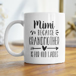 Funny Mimi Großmutter ist für alte Ladys Zitat Kaffeetasse<br><div class="desc">Diese niedliche und lustige Mimi-Tasse ist ein Geschenk für eine Großmutter,  die es hasst,  Großmutter genannt zu werden. Sie enthält das Sprichwort "Mimi - denn Großmutter ist für alte Damen" in schwarzer Schrift. Ein einzigartiges und humorvolles Muttertag- oder Großeltertagsgeschenk für einen Mimi.</div>