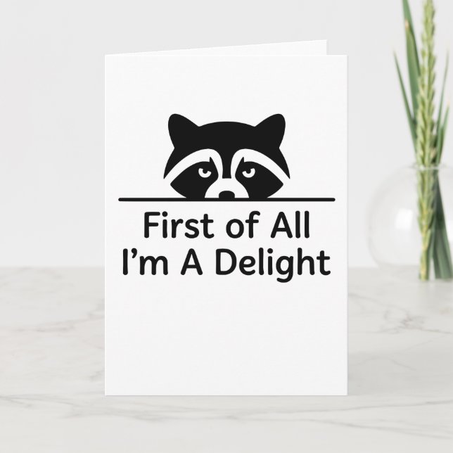 Funny Minimalist Raccoon First of All Im A Delight Karte (Vorderseite)