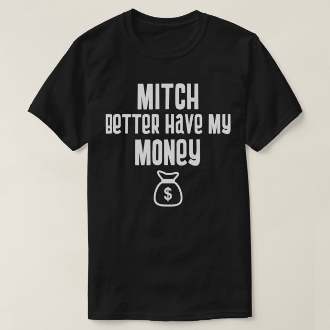 Funny Mitch Better Have My Money Stimulus Check  T-Shirt (Design vorne)